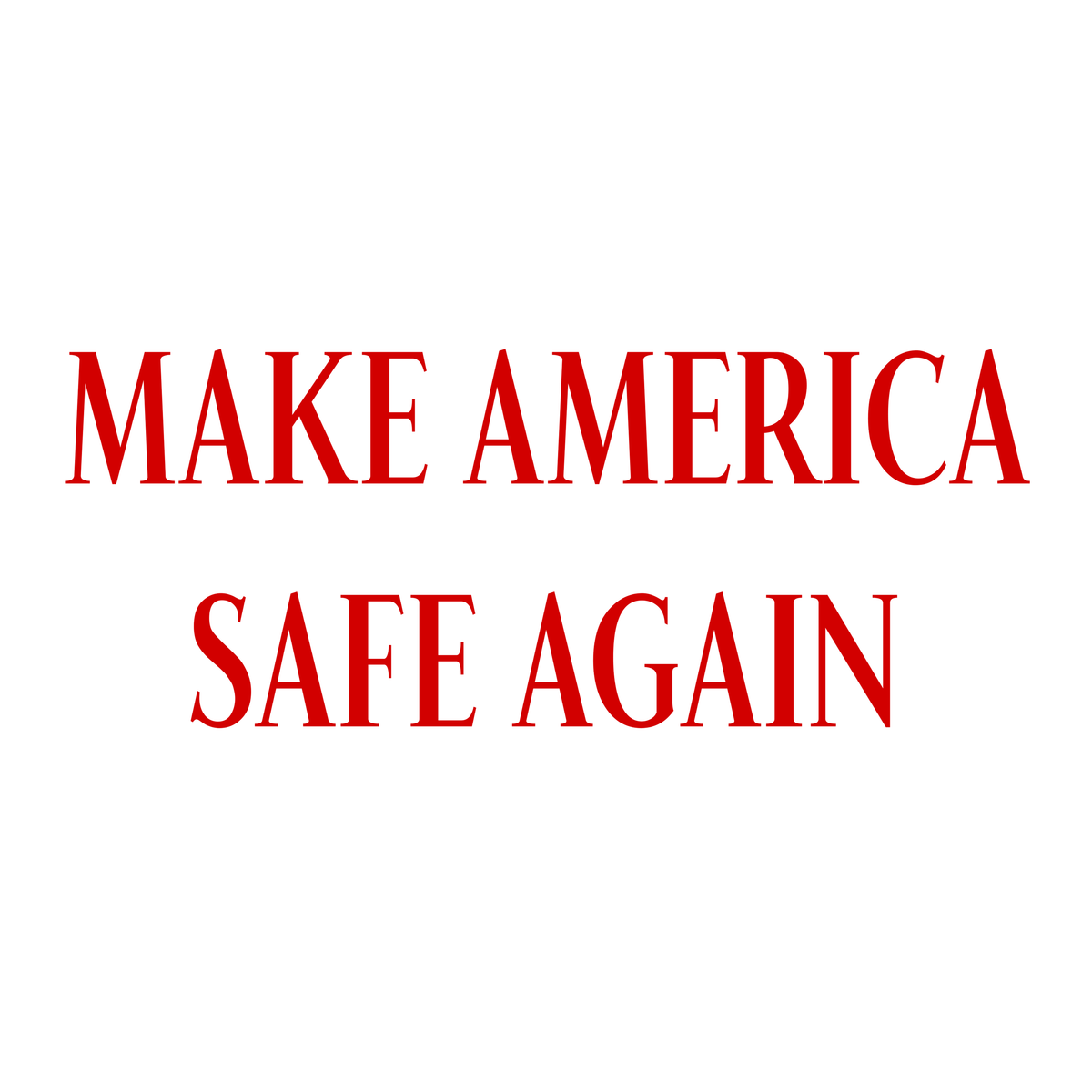 Make America Safe Again (White) (Front Print)